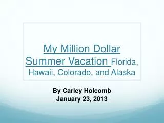 My Million Dollar Summer Vacation Florida, Hawaii, Colorado, and Alaska
