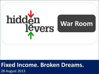 Fixed Income. Broken Dreams. 28 August 2013