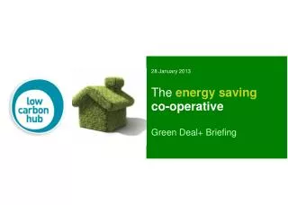 The energy saving co-operative Green Deal+ Briefing