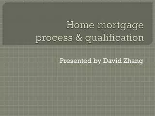 Home mortgage process &amp; qualification