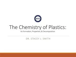 The Chemistry of Plastics: Its Formation, Properties, &amp; Decomposition