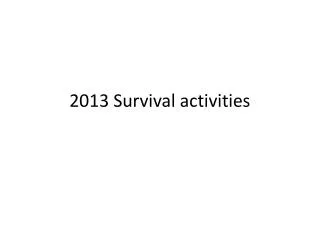 2013 Survival activities