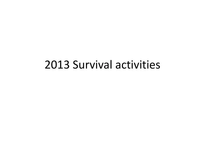 2013 survival activities