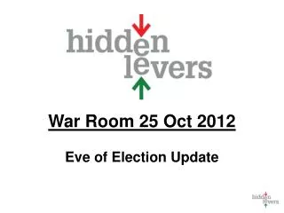 War Room 25 Oct 2012 Eve of Election Update