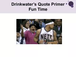 Drinkwater’s Quote Primer Fun Time