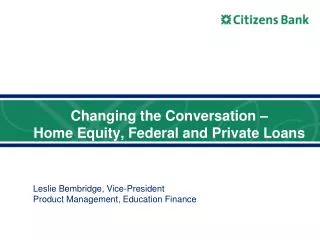 Changing the Conversation – Home Equity, Federal and Private Loans