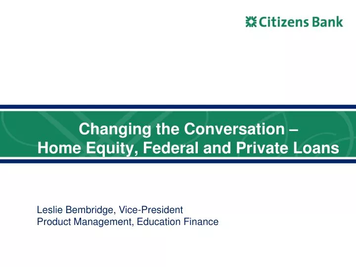 changing the conversation home equity federal and private loans