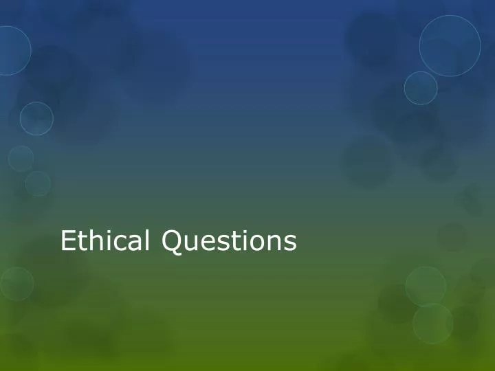 ethical questions