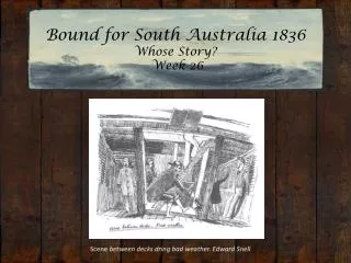Bound for South Australia 1836 Whose Story? Week 26