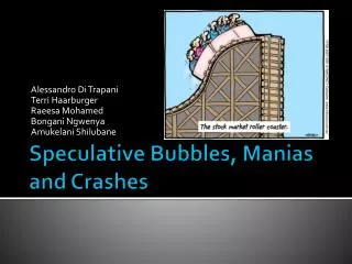 Speculative Bubbles, Manias and Crashes
