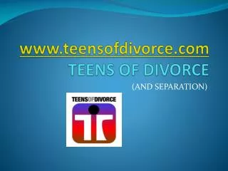www.teensofdivorce.com TEENS OF DIVORCE