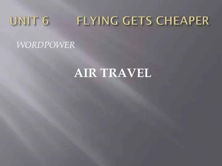 unit 6 flying gets cheaper