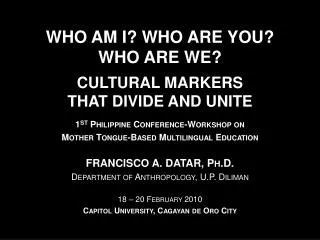 WHO AM I? WHO ARE YOU? WHO ARE WE? CULTURAL MARKERS THAT DIVIDE AND UNITE