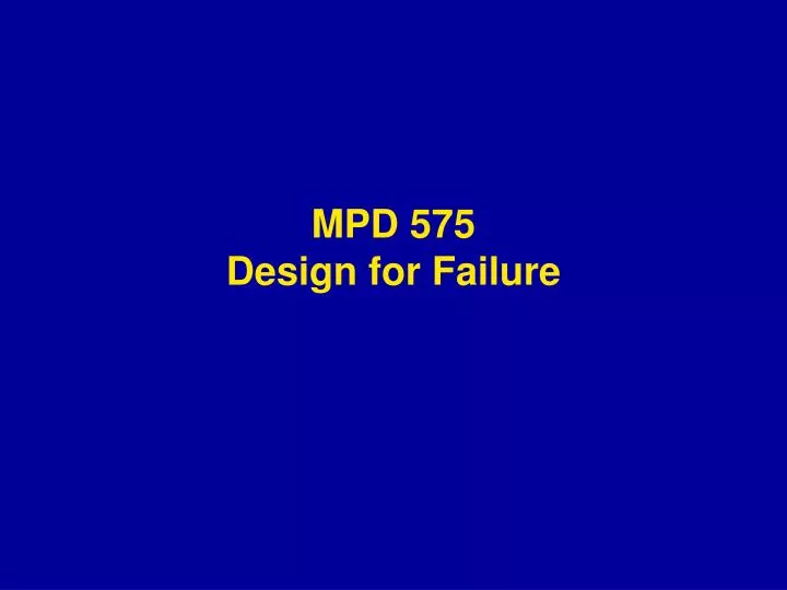 mpd 575 design for failure