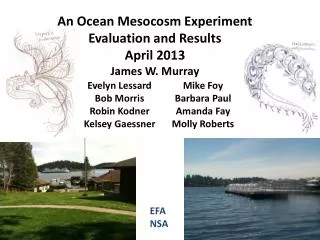 An Ocean Mesocosm Experiment Evaluation and Results April 2013 James W. Murray