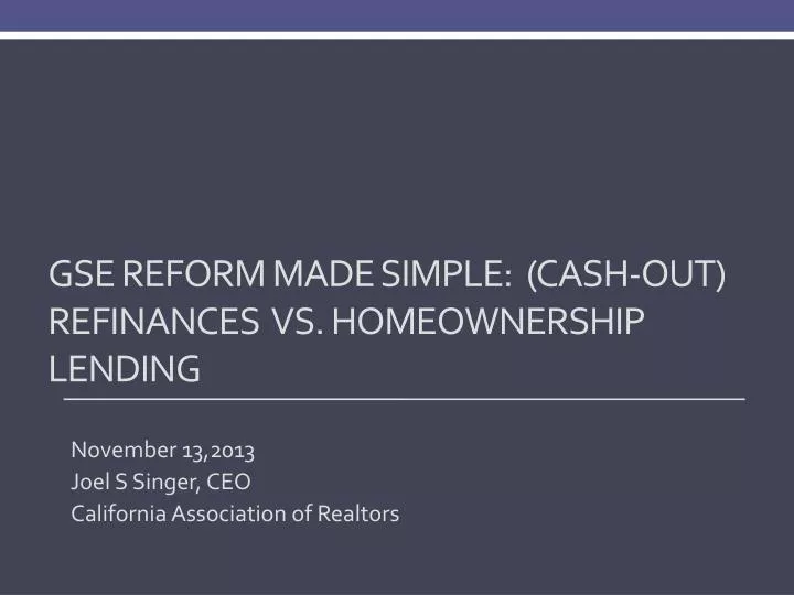 gse reform made simple cash out refinances vs homeownership lending