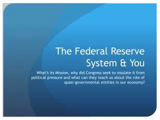 The Federal Reserve System &amp; You