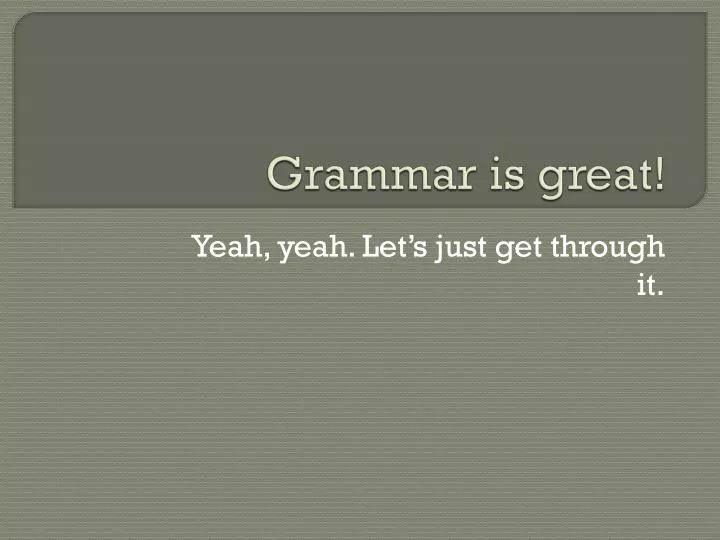 grammar is great