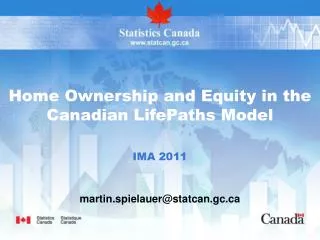 Home Ownership and Equity in the Canadian LifePaths Model IMA 2011