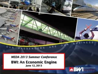 MEDA 2013 Summer Conference BWI: An Economic Engine June 12, 2013