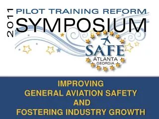 IMPROVING GENERAL AVIATION SAFETY AND FOSTERING INDUSTRY GROWTH