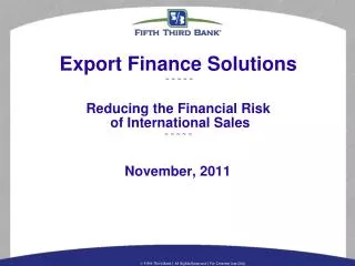 Export Finance Solutions ~ ~ ~ ~ ~ Reducing the Financial Risk of International Sales ~ ~ ~ ~ ~