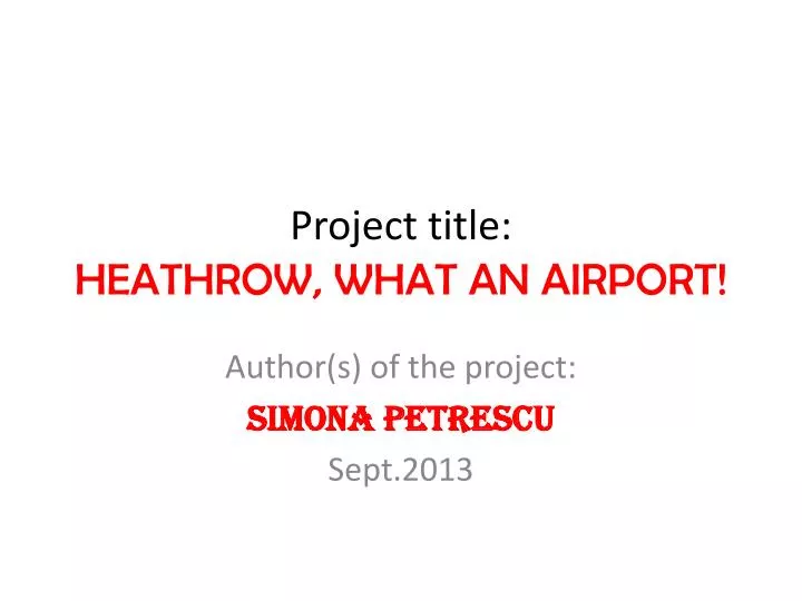 project title heathrow what an airport