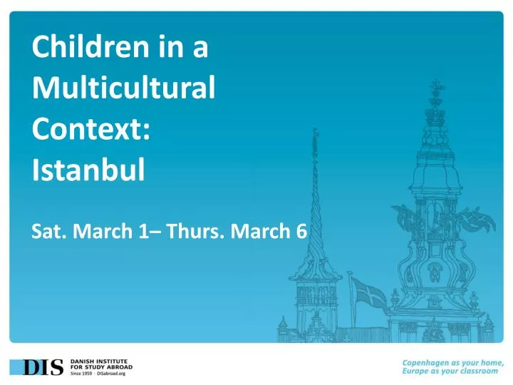 children in a multicultural context istanbul sat march 1 thurs march 6