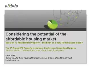 Kecia Rust Centre for Affordable Housing Finance in Africa, a division of the FinMark Trust kecia@iafrica.com