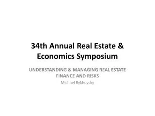 34th Annual Real Estate &amp; Economics Symposium