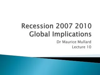 Recession 2007 2010 Global Implications
