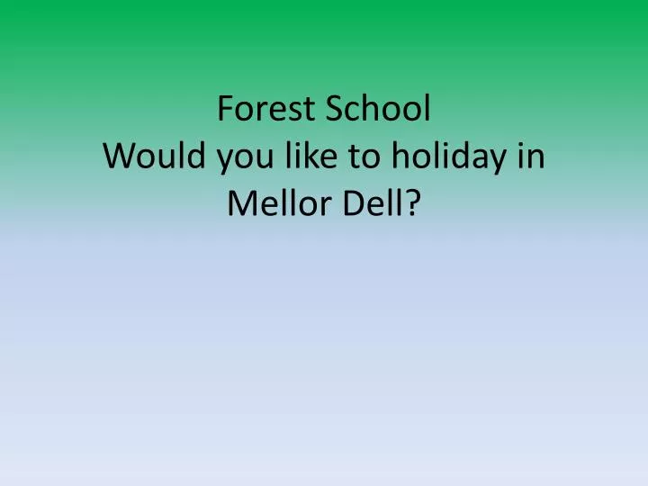 forest school would you like to holiday in mellor dell