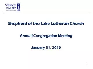 Shepherd of the Lake Lutheran Church Annual Congregation Meeting January 31, 2010