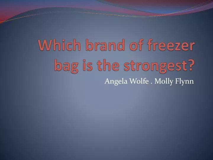 which brand of freezer bag is the strongest