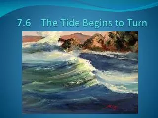 7.6 The Tide Begins to Turn