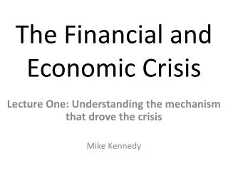 The Financial and Economic Crisis