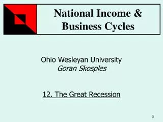 Ohio Wesleyan University Goran Skosples 12. The Great Recession