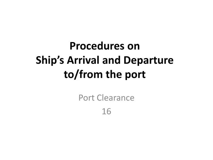 procedures on ship s arrival and departure to from the port