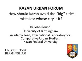 KAZAN URBAN FORUM How should Kazan avoid the “big” cities mistakes: whose city is it?