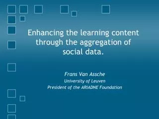 Enhancing the learning content through the aggregation of social data.