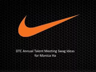 DTC Annual Talent Meeting Swag Ideas for Monic a Ha