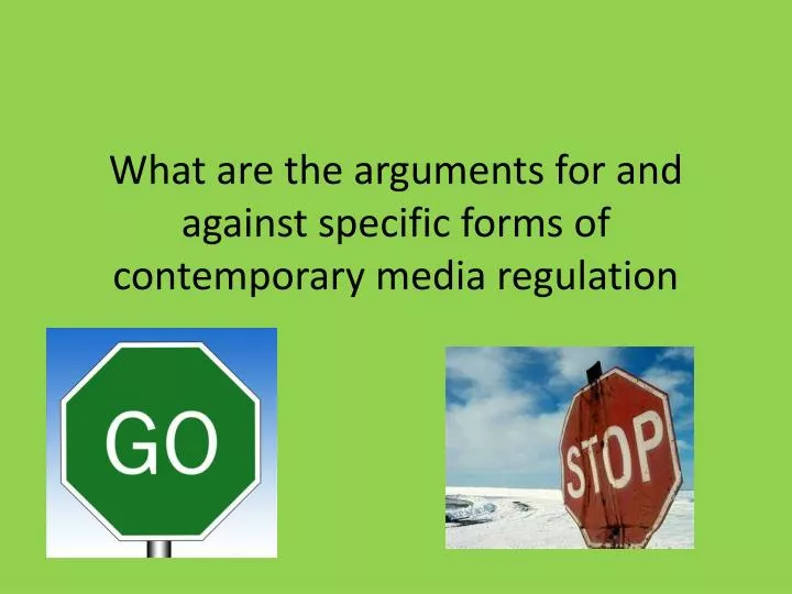 what are the arguments for and against specific forms of contemporary media regulation