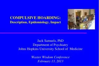 COMPULSIVE HOARDING: Description, Epidemiology, Impact