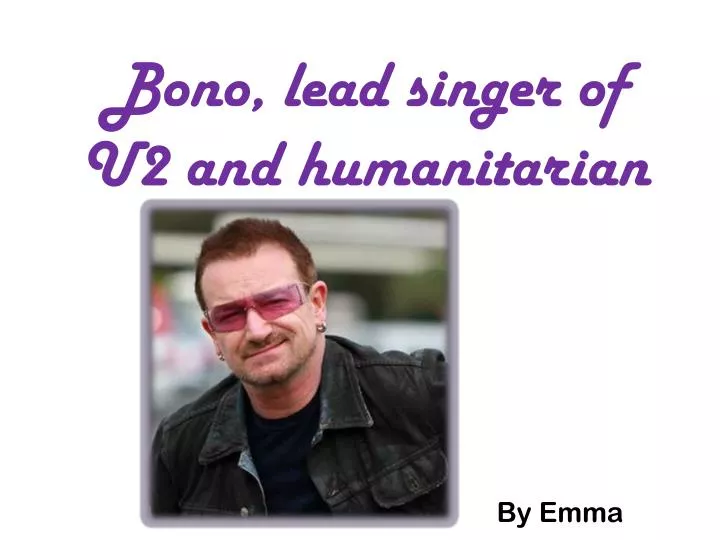 bono lead singer of u2 and humanitarian