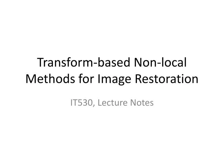 transform based non local methods for image restoration