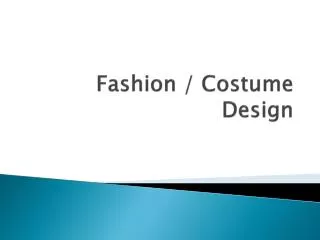 Fashion / Costume Design