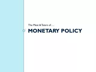 Monetary Policy