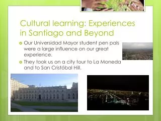 Cultural learning: Experiences in Santiago and Beyond
