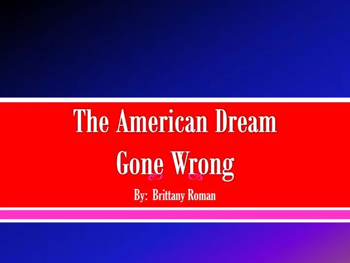 the american dream gone wrong