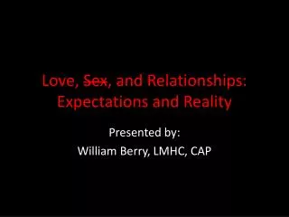 Love, Sex , and Relationships: Expectations and Reality